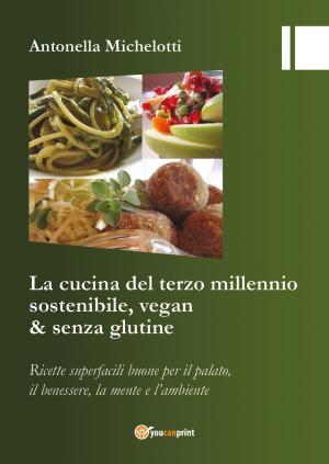 Antonella Michelotti e il suo libro "La cucina del terzo millennio sostenibile, vegan & senza glutine" ti aspettano.
