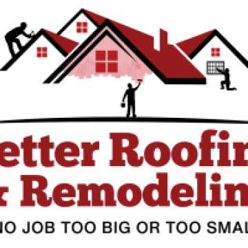 Better Roofing &amp; Remodeling